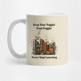 Keep Your Noggin from Foggin Mug